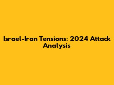 Israel-Iran Tensions: 2024 Attack Analysis