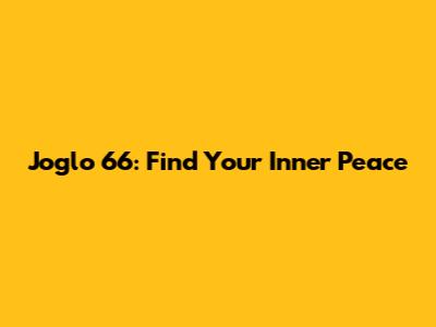 Joglo 66: Find Your Inner Peace