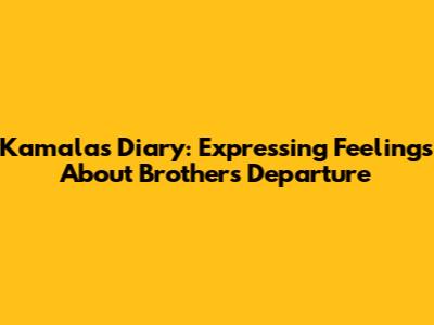 Kamala's Diary: Expressing Feelings About Brother's Departure