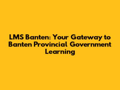 LMS Banten: Your Gateway to Banten Provincial Government Learning