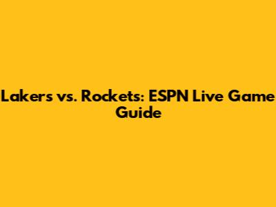 Lakers vs. Rockets: ESPN Live Game Guide