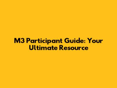 M3 Participant Guide: Your Ultimate Resource