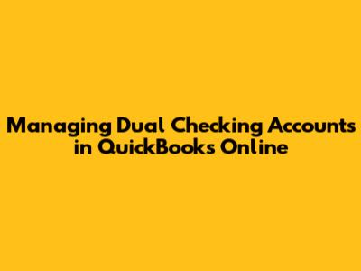 Managing Dual Checking Accounts in QuickBooks Online