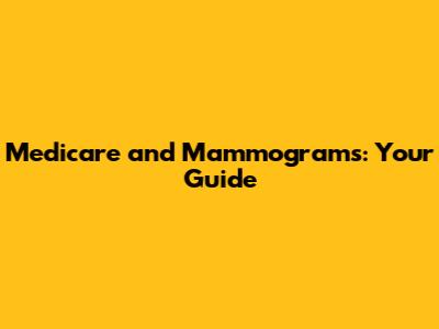 Medicare and Mammograms: Your Guide