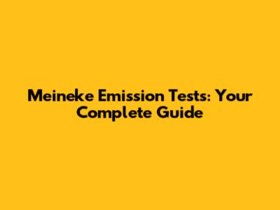 Meineke Emission Tests: Your Complete Guide