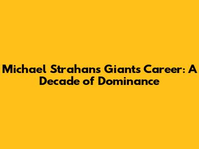 Michael Strahan's Giants Career: A Decade of Dominance