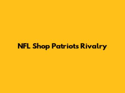 NFL Shop Patriots Rivalry