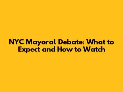 NYC Mayoral Debate: What to Expect and How to Watch
