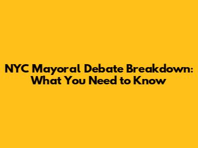 NYC Mayoral Debate Breakdown: What You Need to Know
