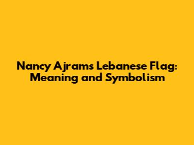 Nancy Ajram's Lebanese Flag: Meaning and Symbolism