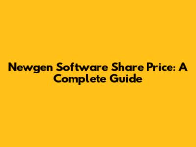 Newgen Software Share Price: A Complete Guide