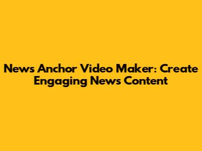 News Anchor Video Maker: Create Engaging News Content
