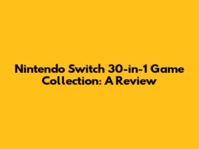 Nintendo Switch 30-in-1 Game Collection: A Review