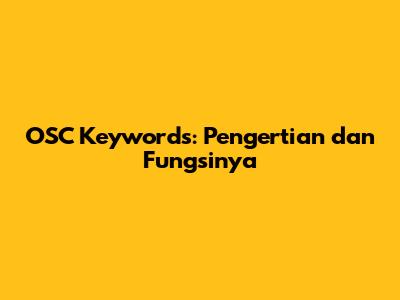 OSC Keywords: Pengertian dan Fungsinya