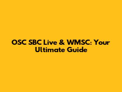 OSC SBC Live & WMSC: Your Ultimate Guide