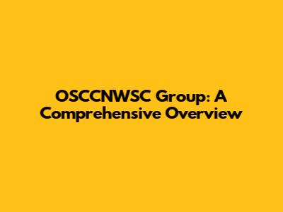 OSCCNWSC Group: A Comprehensive Overview
