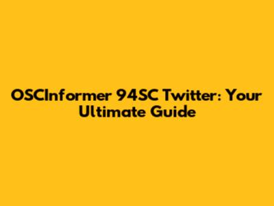 OSCInformer 94SC Twitter: Your Ultimate Guide