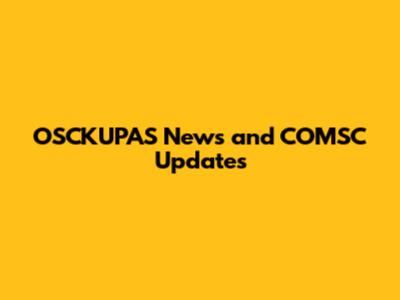 OSCKUPAS News and COMSC Updates