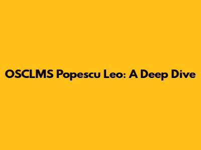 OSCLMS Popescu Leo: A Deep Dive
