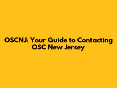 OSCNJ: Your Guide to Contacting OSC New Jersey