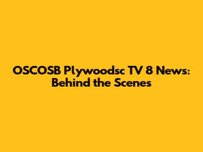 OSCOSB Plywoodsc TV 8 News: Behind the Scenes