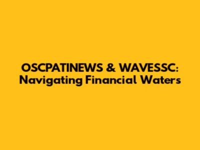 OSCPATINEWS & WAVESSC: Navigating Financial Waters