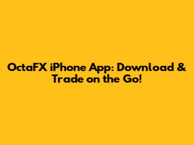 OctaFX iPhone App: Download & Trade on the Go!