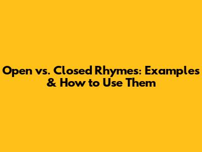 Open vs. Closed Rhymes: Examples & How to Use Them