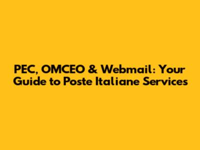 PEC, OMCEO & Webmail: Your Guide to Poste Italiane Services