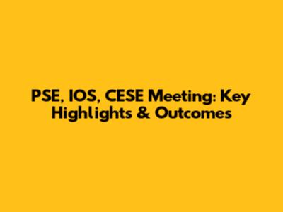 PSE, IOS, CESE Meeting: Key Highlights & Outcomes