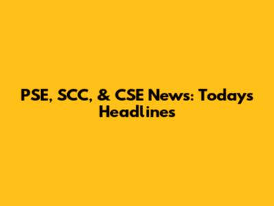 PSE, SCC, & CSE News: Today's Headlines