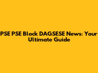 PSE PSE Block DAGSESE News: Your Ultimate Guide