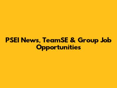 PSEI News, TeamSE & Group Job Opportunities