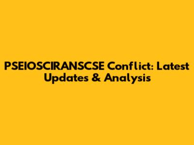 PSEIOSCIRANSCSE Conflict: Latest Updates & Analysis