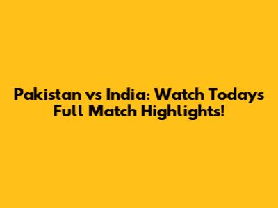 Pakistan vs India: Watch Today's Full Match Highlights!