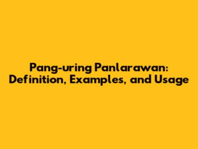 Pang-uring Panlarawan: Definition, Examples, and Usage