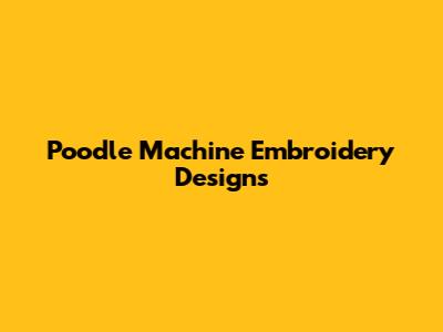 Poodle Machine Embroidery Designs