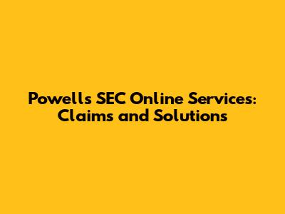Powell's SEC Online Services: Claims and Solutions