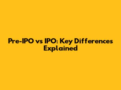 Pre-IPO vs IPO: Key Differences Explained
