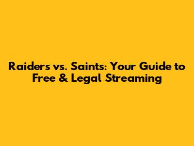 Raiders vs. Saints: Your Guide to Free & Legal Streaming