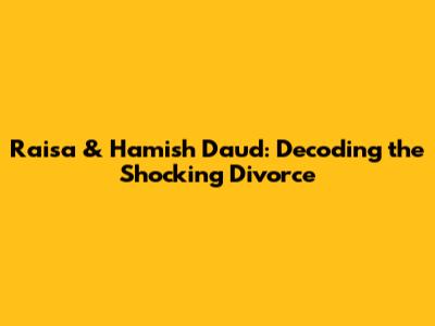 Raisa & Hamish Daud: Decoding the Shocking Divorce