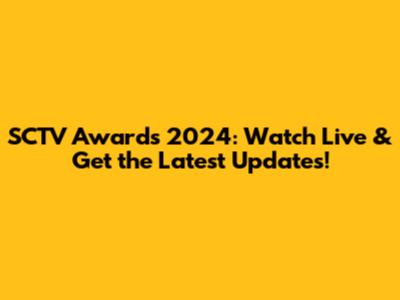 SCTV Awards 2024: Watch Live & Get the Latest Updates!