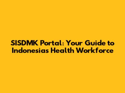 SISDMK Portal: Your Guide to Indonesia's Health Workforce