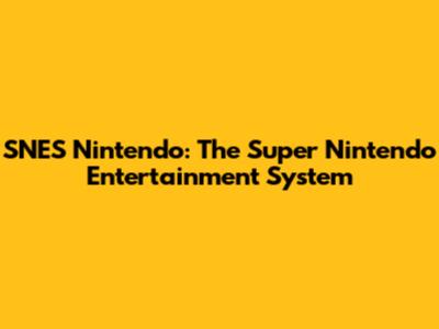 SNES Nintendo: The Super Nintendo Entertainment System