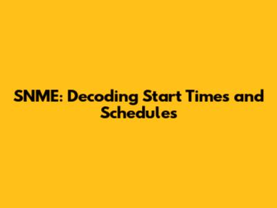SNME: Decoding Start Times and Schedules