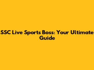 SSC Live Sports Boss: Your Ultimate Guide