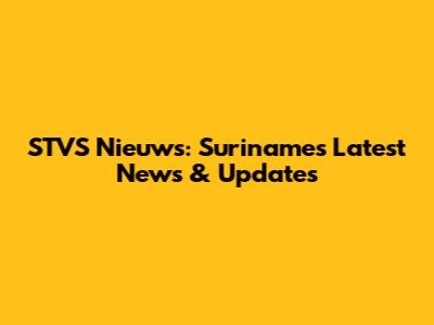 STVS Nieuws: Suriname's Latest News & Updates