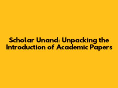 Scholar Unand: Unpacking the Introduction of Academic Papers