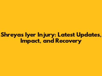 Shreyas Iyer Injury: Latest Updates, Impact, and Recovery