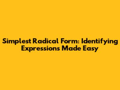 Simplest Radical Form: Identifying Expressions Made Easy